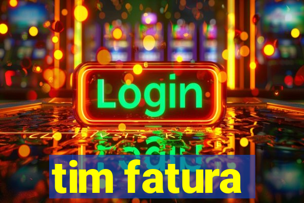 tim fatura